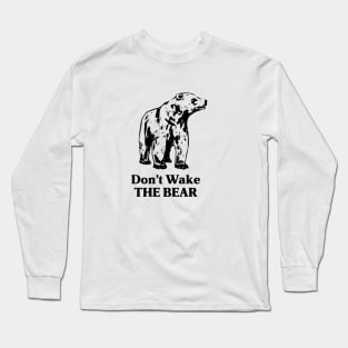 don't wake the bear Long Sleeve T-Shirt